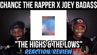 Chance the Rapper ft. Joey Bada$$ - The Highs & the Lows | FIRST REACTION/REVIEW