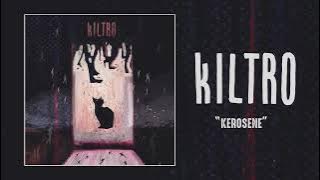 Kiltro - 'Kerosene'