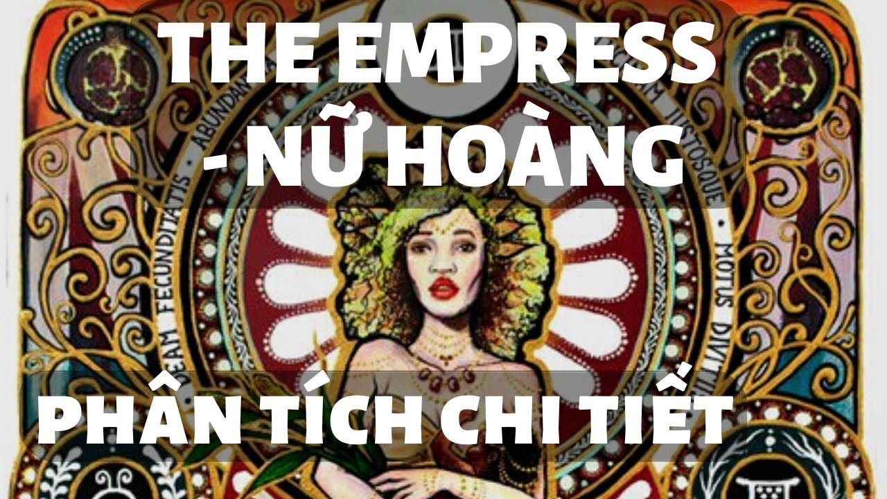 Tự Học Tarot - The Empress/Nữ Hoàng - Hướng Dẫn Chi Tiết