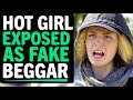 Hot Girl EXPOSED As FAKE Beggar, What Happens Next Is Shocking