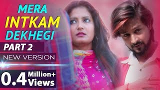 Mera Intkam Dekhegi New Full Video - Thukra Ke Mera Pyar Mera Intkam Dekhegi - Heart Touching Video