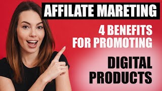 Affiliate Marketing Digital Products - 4 Benefits To Marketing Digital Products - Digital Synergy