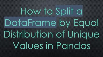 How to Split a DataFrame by Equal Distribution of Unique Values in Pandas