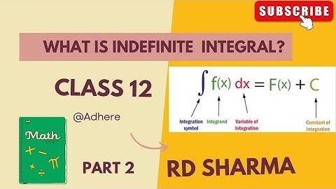 indefinite integrals || CBSE || Rd sharma || Class 12 || define