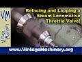 Re-Facing and Lapping a Steam Locomotive Throttle Valve