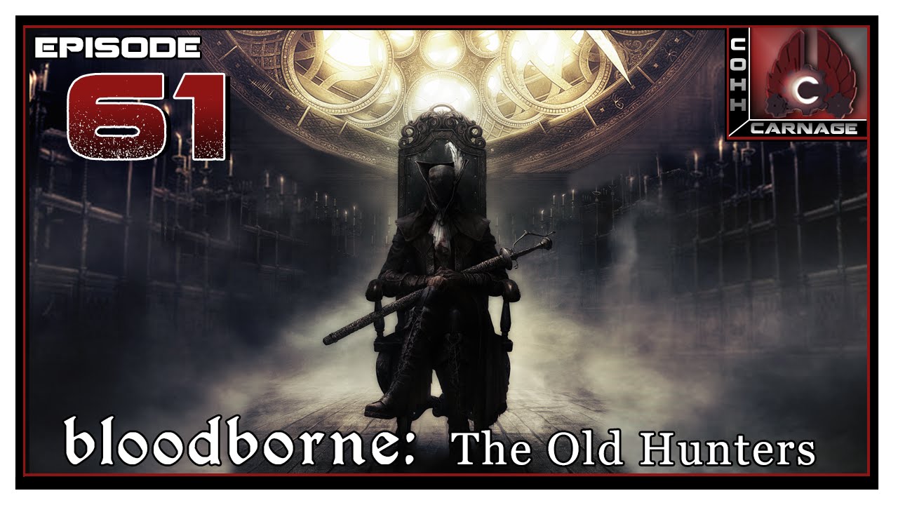 CohhCarnage Plays Bloodborne: The Old Hunters - Episode 61