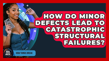 How Do Minor Defects Lead To Catastrophic Structural Failures? - How Things Break