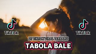 DJ TABOLA BALE REMIX TIKTOK FULL BASS VIRAL TERBARU 2025