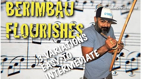 Berimbau Flourishes: 3 VARIATIONS