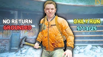 No Return ● Daily Run on Grounded as Abby (5/13/25)
