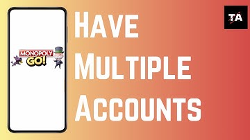 How To Have Multiple Monopoly Go Accounts
