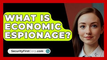 What Is Economic Espionage? - SecurityFirstCorp.com