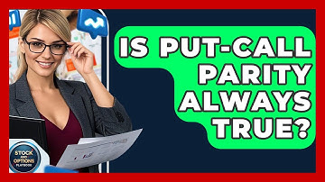 Is Put-Call Parity Always True? - Stock and Options Playbook