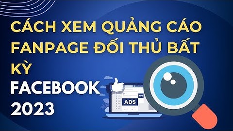 Cách Xem Bài Quảng Cáo Trên Fanpage Facebook Đối thủ Bất Kỳ - How to See Facebook Ads Of Competitors