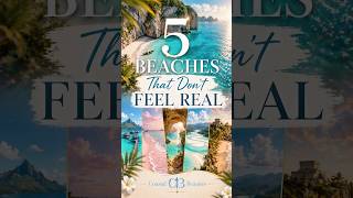5 Beaches So Beautiful They Don’t Feel Real 🌴