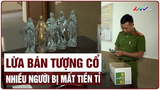 Lừa bán tượng cổ, nhiều người bị mất tiền tỉ | Truyền hình Hậu Giang