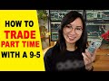 How to Trade PART TIME while Working a Full Time Job- Grow your Small Trading Account in 2022