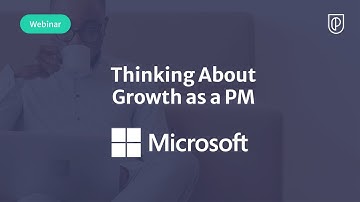 Webinar: Thinking About Growth as a PM by Microsoft Product Leader, Arvind Chandaka