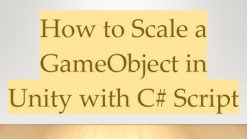 How to Scale a GameObject in Unity with C#  Script