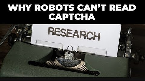 Why Robots Can’t Read CAPTCHA