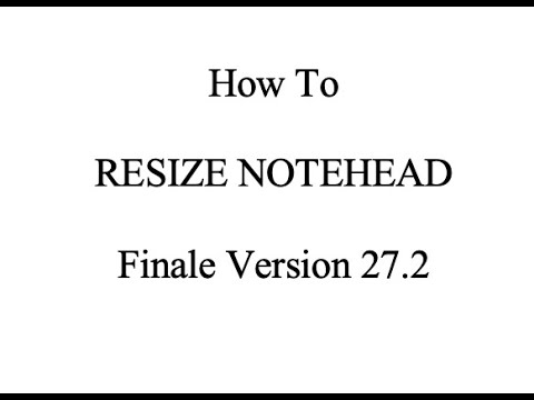Finale Tutorial: How to Resize Notehead in Finale Version 27.2 - YouTube