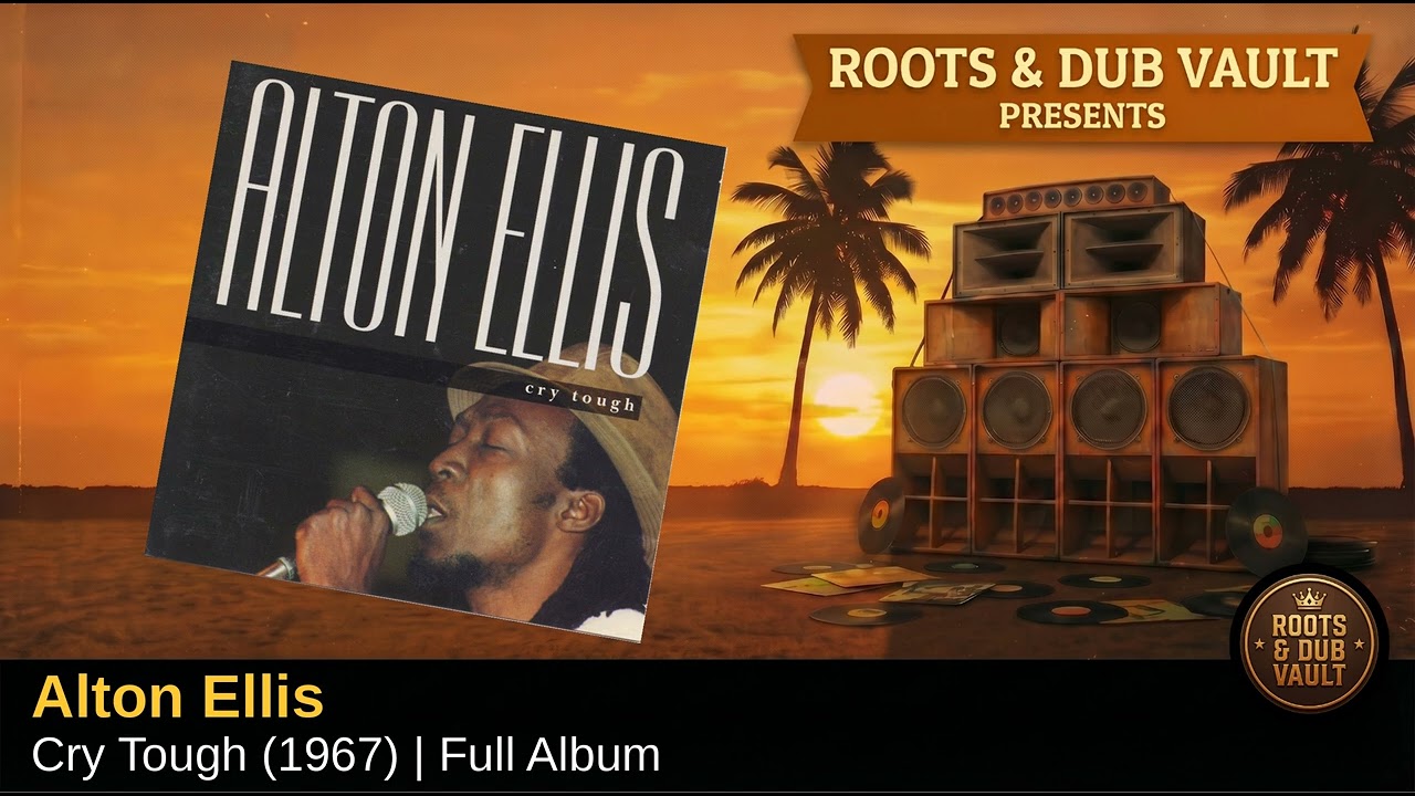 Alton Ellis — Cry Tough (1967) | Full Album | Roots & Dub Vault