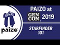 Starfinder 101 - Paizo At Gen Con 2019