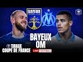 Bayeux 0-9 OM: Match en Direct 🔥