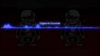 [Undertale last breath] Enigma An Encounter - an enigmatic encounter x an encountering enigma