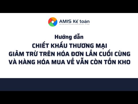 Video [AMIS Kế toán] CKTM mại giảm trừ trên hóa đơn lần cuối... - youtube