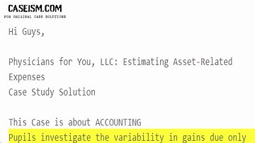 Physicians for You, LLC: Estimating Asset-Related Expenses  Case Study Help - Caseism.com