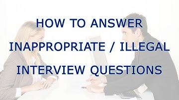 How to Answer inappropriate or illegal interview questions