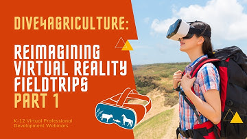 DIVE4Agriculture: Reimagining Virtual Reality Fieldtrips: Part 1