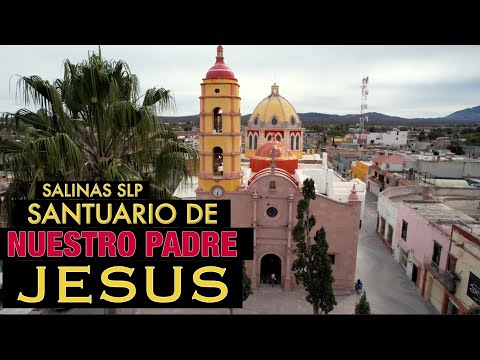 SANTUARIO DENUESTRO PADRE JESÚS en Salinas de Hidalgo SLP / UN ZACATECANO EN SAN LUIS