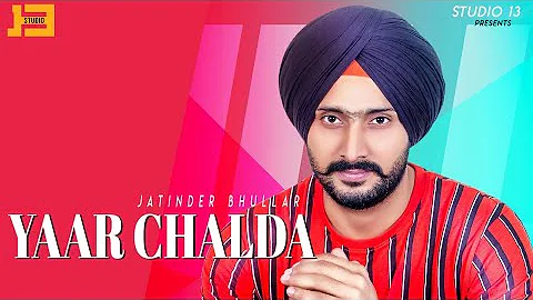 Yaar Chalda 🔴|| Latest Punjabi Song || Jatinder Bhullar || Ishant Pandit | Studio 13