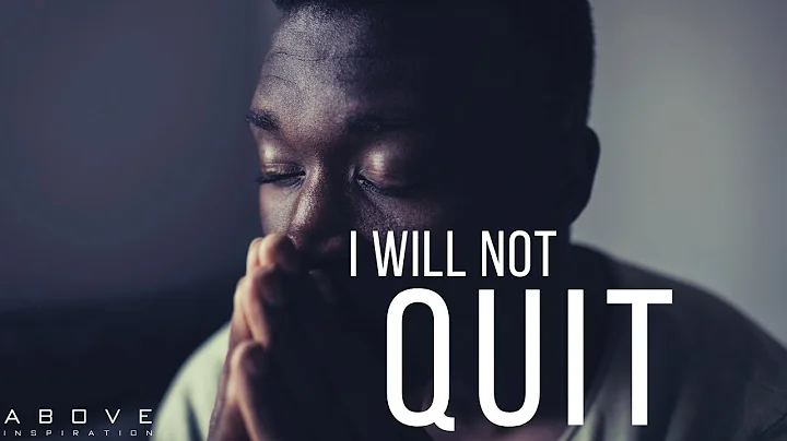 I WILL NOT QUIT | Trust God And Never Give Up - Inspirational & Motivational Video