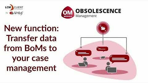 Transfer data from BoMs to your case management - LIFE CYCLE MANAGEMENT (LCM) CLIENT - AMSYS