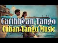 Caribbean Tango Instrumental Cuban Tango Music Havana Nights Passionate Dance Vibes 