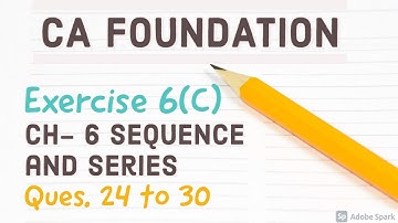 Sequences & Series - A.P. & G.P. | Exercise 6 (C) | CH 6 | CA Foundation |