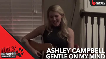 Ashley Campbell performs Gentle On My Mind