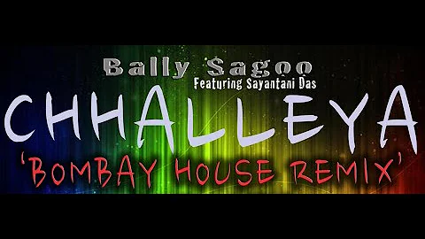 'CHHALLEYA' (BOMBAY HOUSE REMIX)  Bally Sagoo