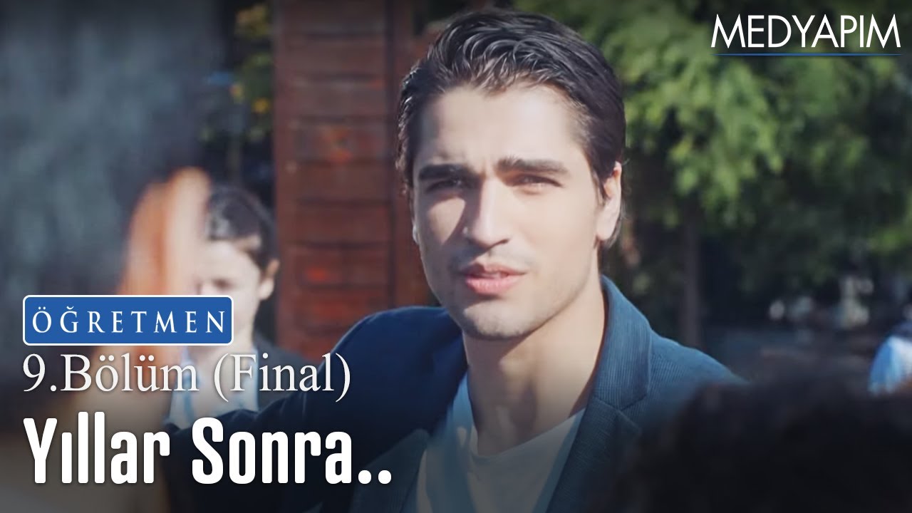 Yıllar sonra... - Öğretmen 9. Bölüm (Final)