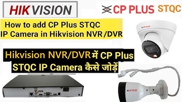 How to add CPPLUS STQC IP Camera in Hikvision NVR/DVR | Add CPPLUS STQC IP camera in other DVR/NVR