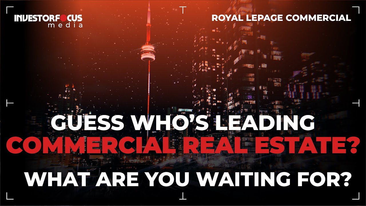 The Royal LePage Commercial, Commercial: Revealing Canada’s Fastest Growing Real Estate Brand