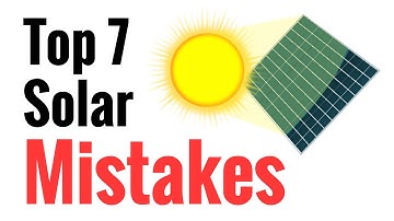 Top 7 Mistakes Newbies Make Going Solar - Avoid These For Effective Power Harvesting From The Sun
