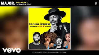 Major. - Love Me Ole - Lyrical Breakdown (Audio) Ft. Brunes Charles