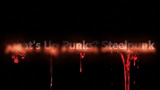 What's Up Punks? Steelpunk