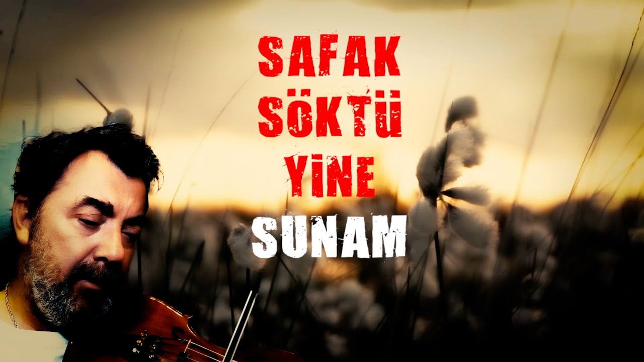 ŞAFAK SÖKTÜ YİNE SUNAM