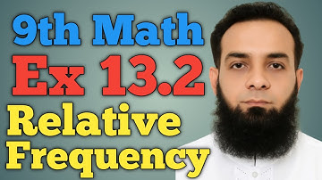Class 9 Math Exercise 13.2 | Relative Frequency | Complete Solution | 9th Maths Probability