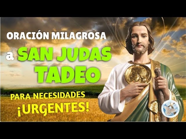 ORACIÓN MILAGROSA A SAN JUDAS TADEO PARA NECESIDADES URGENTES Y DESESPERADAS class=